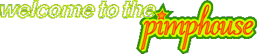welcome to the pimphouse